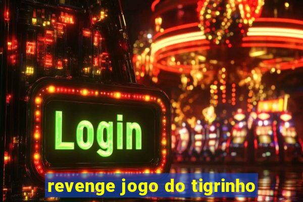 revenge jogo do tigrinho